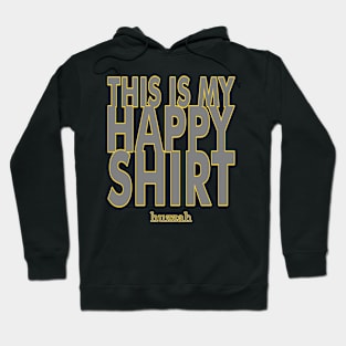 This Is My Happy Shirt - huzzah - Funny Snarky Text Design Hoodie